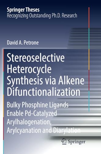 Stereoselective Heterocycle Synthesis via Alkene Difunctionalization: Bulky Phos [Paperback]