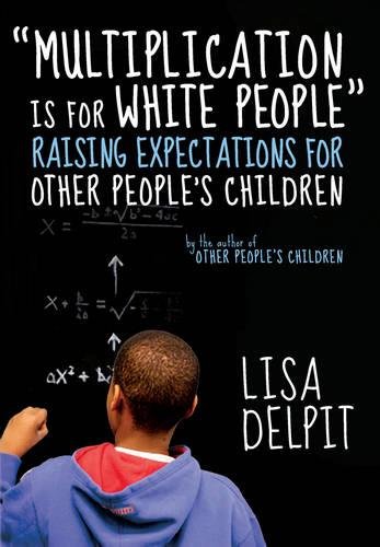 Multiplication Is for White People  Raising Expectations for Other Peoples Ch [Paperback]