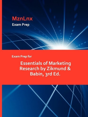 Exam Prep For Essentials Of Marketing Research By Zikmund & Babin, 3rd Ed. [Paperback]