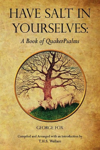 Have Salt In Yourselves A Book Of Quakerpsalms [Paperback]