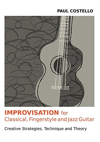 Improvisation For Classical, Fingerstyle And Jazz Guitar [Paperback]