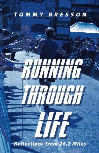 Running Through Life Reflections From 26.2 Miles [Paperback]