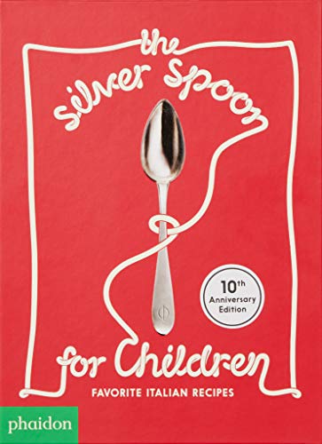 The Silver Spoon for Children New Edition: Favorite Italian Recipes [Hardcover]