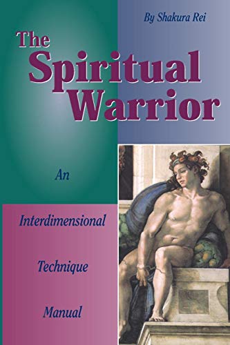 The Spiritual Warrior An Interdimensional Technique Manual [Paperback]