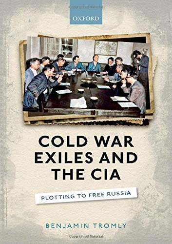 Cold War Exiles and the CIA: Plotting to Free Russia [Hardcover]