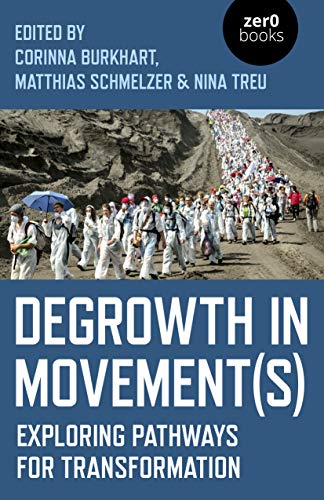 Degrowth in Movement(s): Exploring Pathways for Transformation [Paperback]