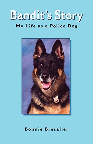 Bandit's Story--My Life As a Police Dog [Paperback]