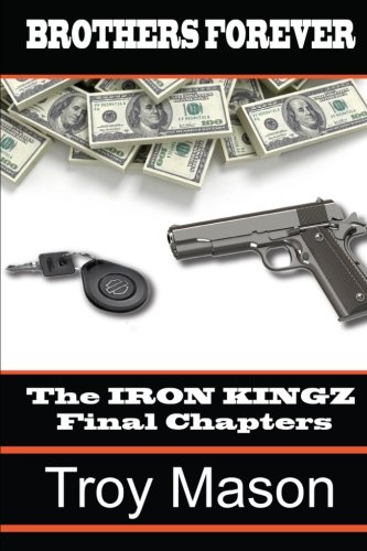 Brothers Forever The Iron Kingz Final Chapters (volume 4) [Paperback]