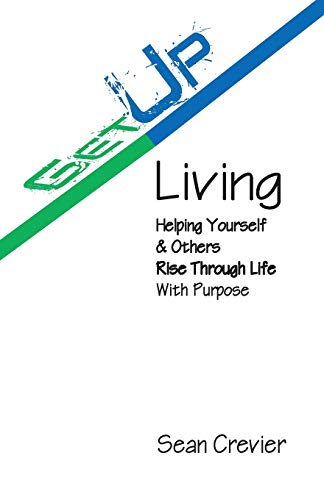 Get up Living  Helping Yourself and Others Rise Through Life ith Purpose [Paperback]