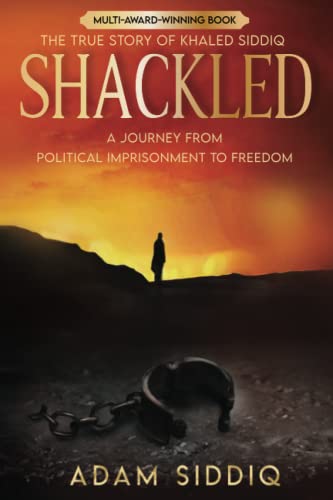 Shackled A Journey From Political Imprisonment To Freedom [Paperback]