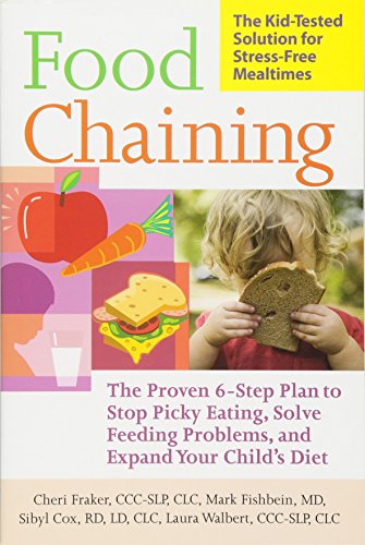 Food Chaining: The Proven 6-Step Plan to Stop Picky Eating, Solve Feeding Proble [Paperback]