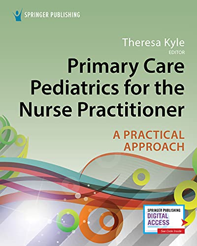 Primary Care Pediatrics for the Nurse Practitioner: A Practical Approach [Paperback]