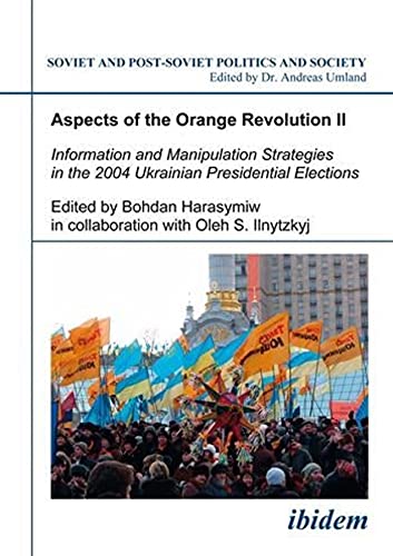 Aspects of the Orange Revolution II Information and Manipulation Strategies in  [Paperback]