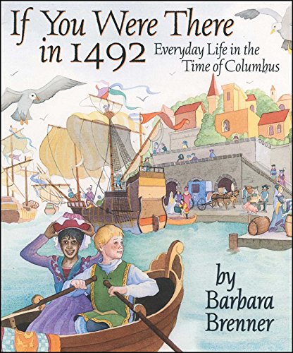 If You Were There in 1492: Everyday Life in the Time of Columbus [Paperback]