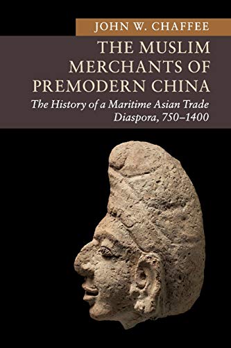 The Muslim Merchants of Premodern China The History of a Maritime Asian Trade D [Paperback]