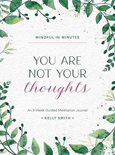 Mindful in Minutes: You Are Not Your Thoughts: An 8-Week Guided Meditation Journ [Hardcover]