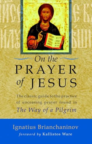 On the Prayer of Jesus: The Classic Guide to the Practice of Unceasing Prayer Fo [Paperback]