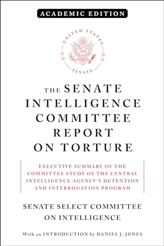 The Senate Intelligence Committee Report on Torture (Academic Edition): Executiv [Paperback]