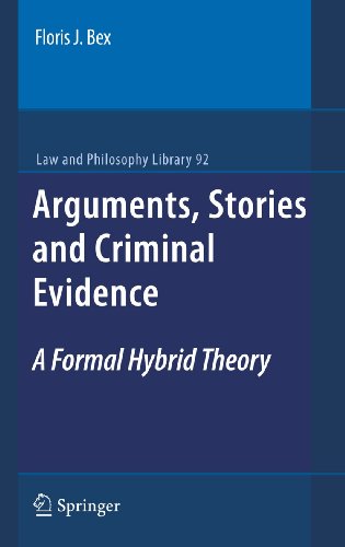 Arguments, Stories and Criminal Evidence: A Formal Hybrid Theory [Hardcover]