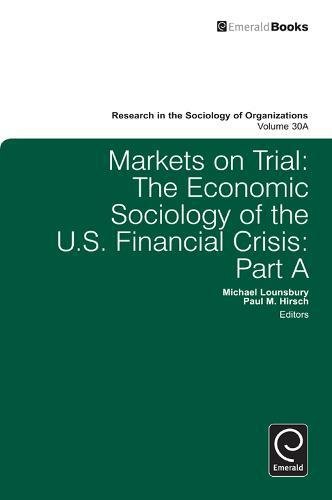 Markets on Trial  The Economic Sociology of the U. S. Financial Crisis Part A [Hardcover]