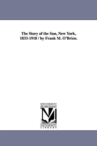 Story of the Sun, Ne York, 1833-1918 / by Frank M. O'Brien [Paperback]