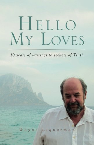 Hello My Loves ...10 Years Of Writings To Seekers Of Truth [Paperback]