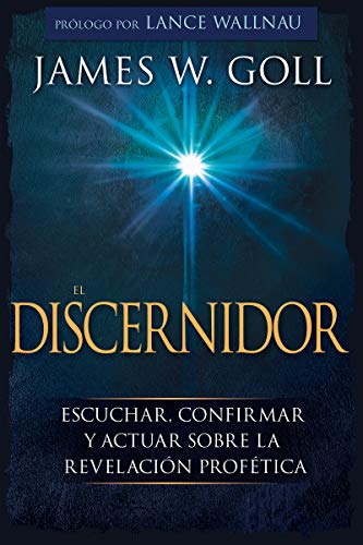 Discernidor : Escuchar, Confirmar y Actuar Sobre la Revelaci?n Prof?tica [Paperback]