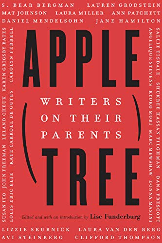 Apple, Tree : Writers on Their Parents [Hardc