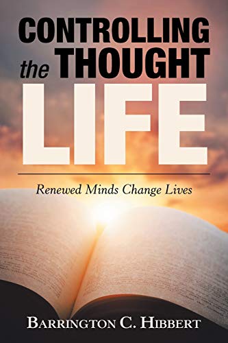 Controlling the Thought Life  Reneed Minds Change Lives [Paperback]