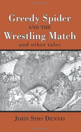 Greedy Spider and the Wrestling Match  And other Tales [Unknon]