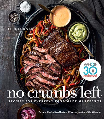 No Crumbs Left: Whole30 Endorsed, Recipes for