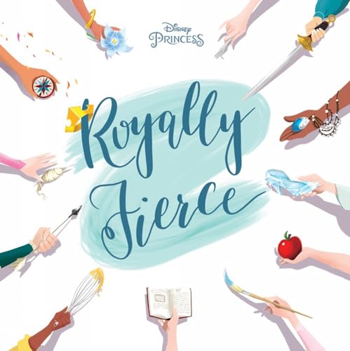 Disney Princess: Royally Fierce [Hardcover]