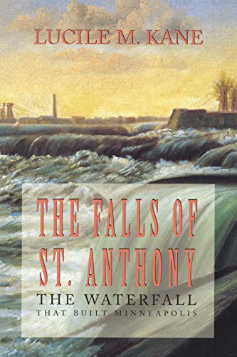 Falls of St Anthony The Waterfall that Built Minneapolis [Paperback]