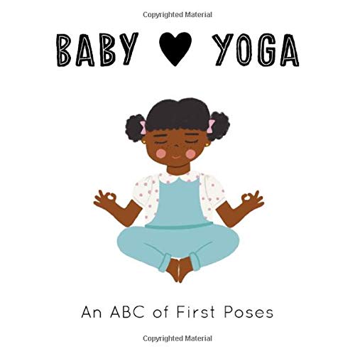 Baby Loves Yoga: An ABC of First Poses [Board