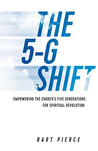 5-G Shift  Empoering the Church's Five Generations for Spiritual Revolution [Paperback]