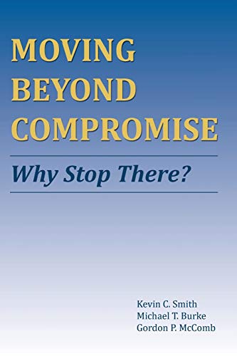 Moving Beyond Compromise Why Stop There [Paperback]