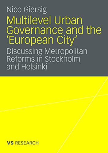 Multilevel Urban Governance and the 'European City': Discussing Metropolitan Ref [Paperback]