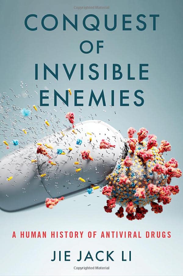 Conquest of Invisible Enemies A Human History of Antiviral Drugs [Hardcover]