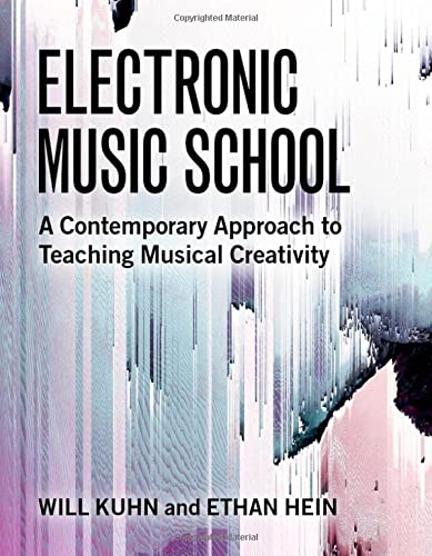 Electronic Music School: A Contemporary Approach to Teaching Musical Creativity [Paperback]