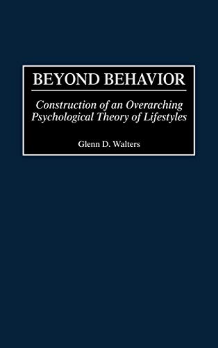 Beyond Behavior Construction of an Overarching Psychological Theory of Lifestyl [Hardcover]