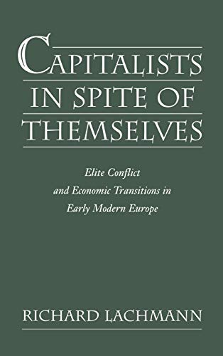 Capitalists in Spite of Themselves Elite Conflict and European Transitions in E [Hardcover]