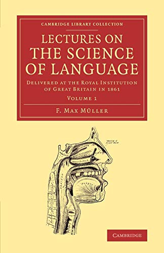 Lectures on the Science of Language Volume 1 Delivered at the Royal Institutio [Paperback]