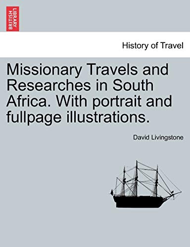 Missionary Travels And Researches In South Africa. With Portrait And Fullpage Il [Paperback]