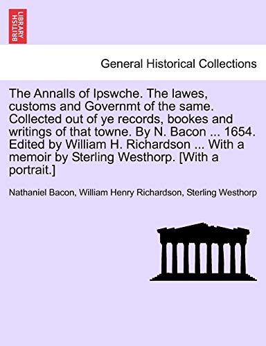 The Annalls Of Ipsche. The Laes, Customs And Governmt Of The Same. Collected O [Paperback]