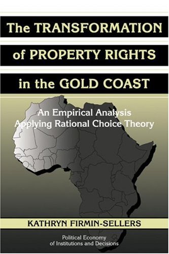 The Transformation of Property Rights in the Gold Coast An Empirical Study Appl [Paperback]