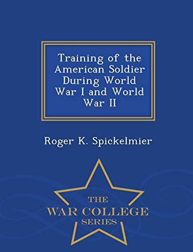 Training Of The American Soldier During World War I And World War Ii - War Colle [Paperback]