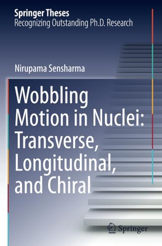 Wobbling Motion in Nuclei Transverse, Longitudinal, and Chiral [Paperback]