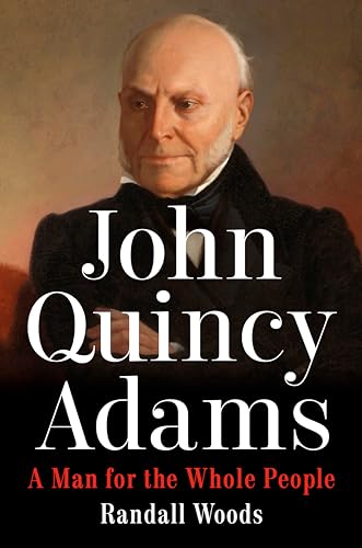 John Quincy Adams: A Man for the Whole People [Hardcover]