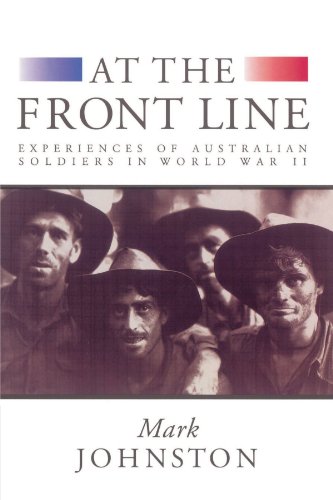 At the Front Line Experiences of Australian Soldiers in World War II [Paperback]