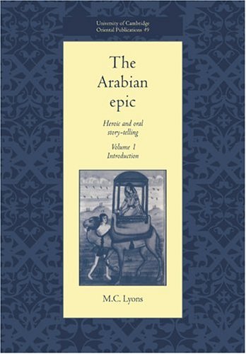 The Arabian Epic Volume 1, Introduction Heroic and Oral Story-telling [Paperback]